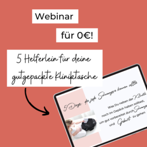 Webinar für 0€ - 5 Helferlein für deine gutgepackte Kliniktasche » Jetzt anmelden!